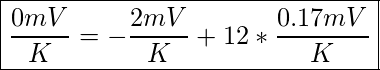 \boxed{  \frac{ 0mV}{K} = -\frac{2mV}{K} + 12 *   \frac{ 0.17mV}{K}}